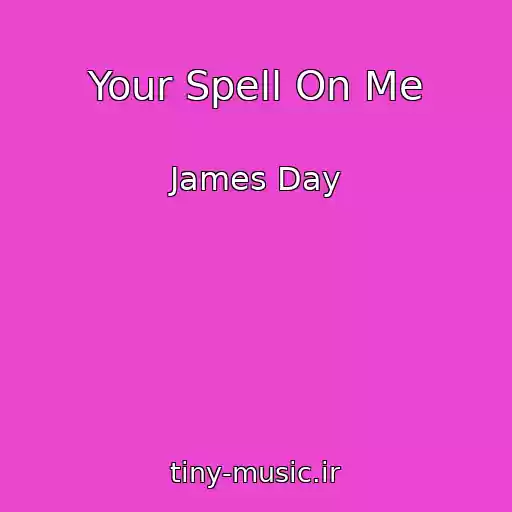 کاور آهنگ Your Spell On Me از James Day