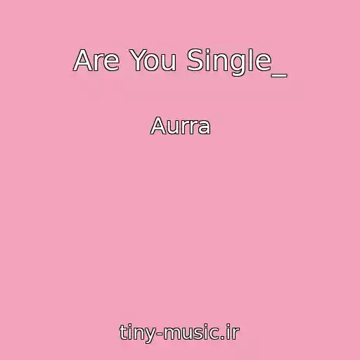 کاور آهنگ Are You Single_ از Aurra