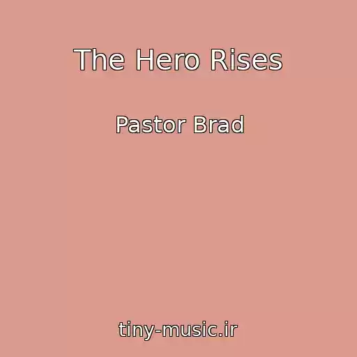 کاور آهنگ The Hero Rises از Pastor Brad