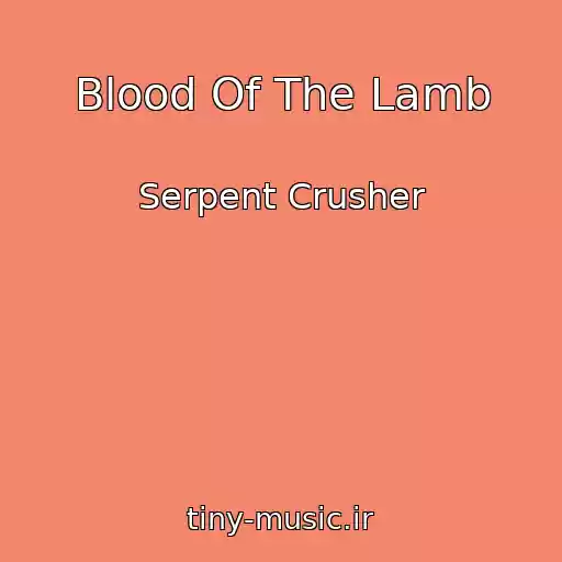 کاور آهنگ Blood Of The Lamb از Serpent Crusher