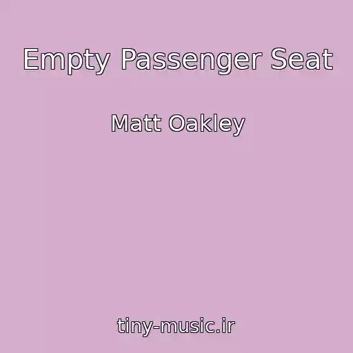 کاور آهنگ Empty Passenger Seat از Matt Oakley