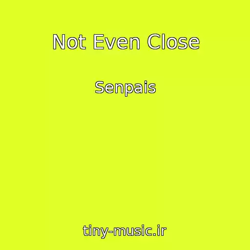 کاور آهنگ Not Even Close از Senpais