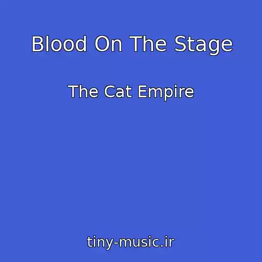 کاور آهنگ Blood On The Stage از The Cat Empire