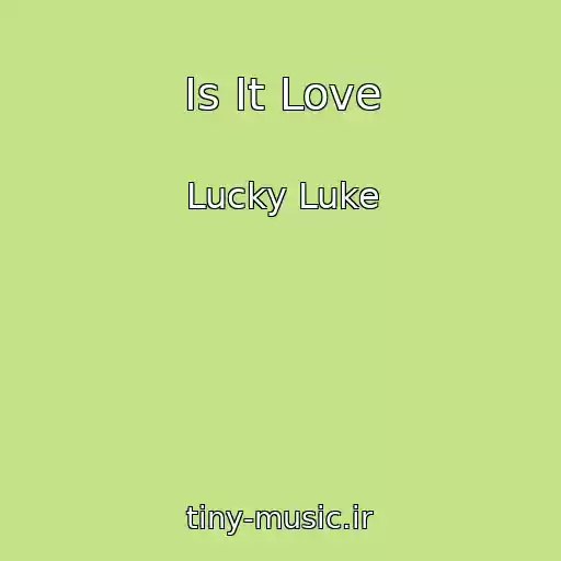 کاور آهنگ Is It Love از Lucky Luke