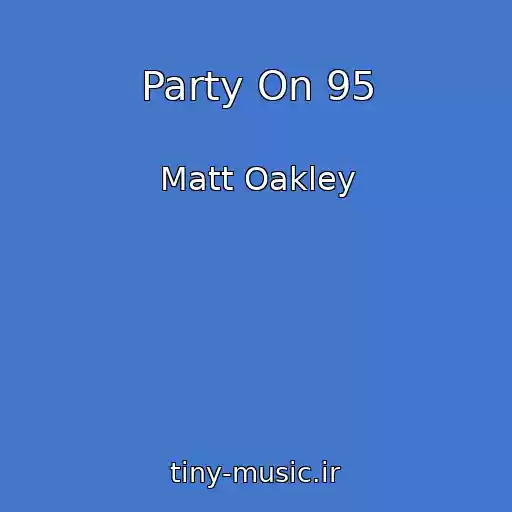 کاور آهنگ Party On 95 از Matt Oakley
