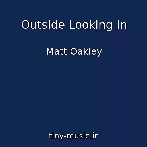 کاور آهنگ Outside Looking In از Matt Oakley