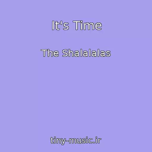 کاور آهنگ It's Time از The Shalalalas