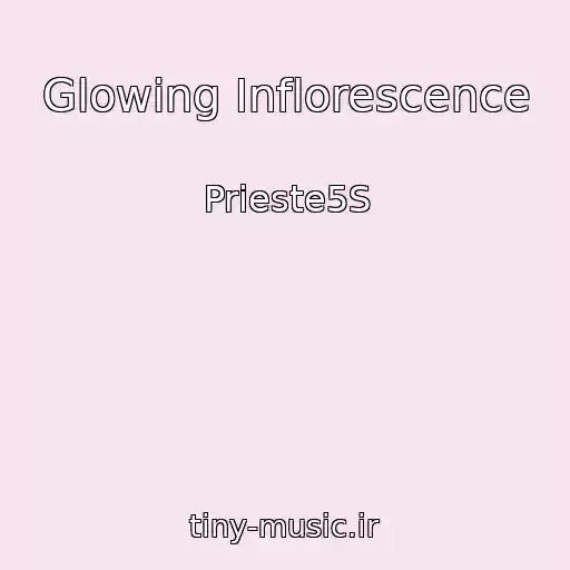 کاور آهنگ Glowing Inflorescence از Prieste5S