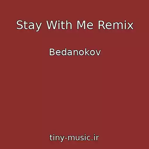 کاور آهنگ Stay With Me Remix از Bedanokov