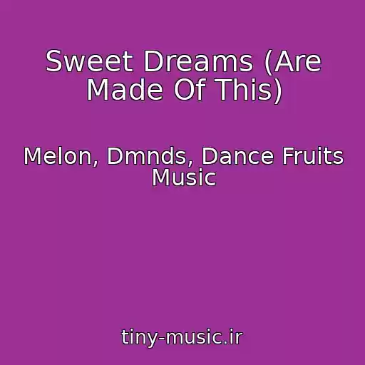 کاور آهنگ Sweet Dreams (Are Made Of This) از Melon, Dmnds, Dance Fruits Music