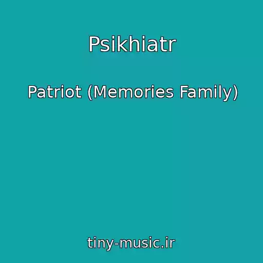 کاور آهنگ Psikhiatr از Patriot (Memories Family)