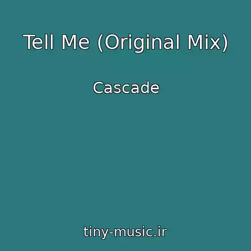 کاور آهنگ Tell Me (Original Mix) از Cascade