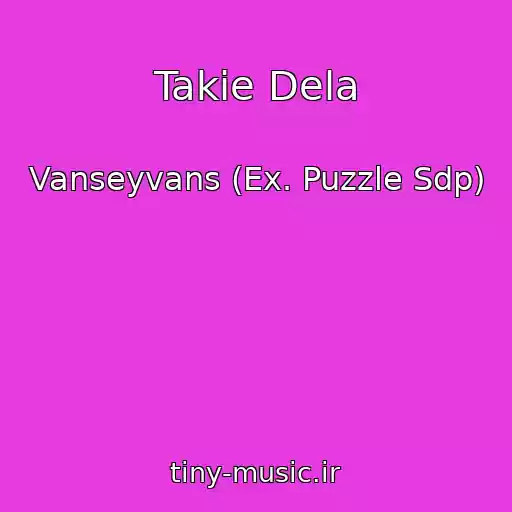 کاور آهنگ Takie Dela از Vanseyvans (Ex. Puzzle Sdp)