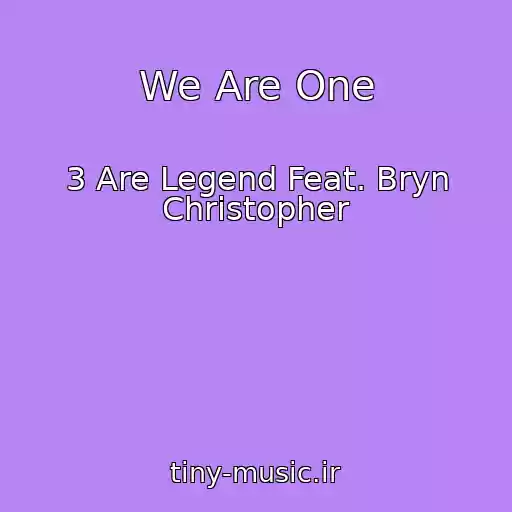 کاور آهنگ We Are One از 3 Are Legend Feat. Bryn Christopher
