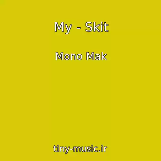 کاور آهنگ My - Skit از Mono Mak