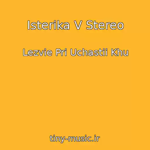 کاور آهنگ Isterika V Stereo از Lezvie Pri Uchastii Khu