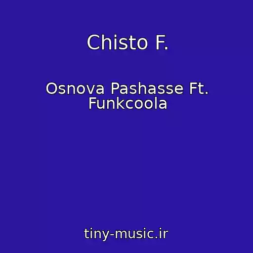 کاور آهنگ Chisto F. از Osnova Pashasse Ft. Funkcoola