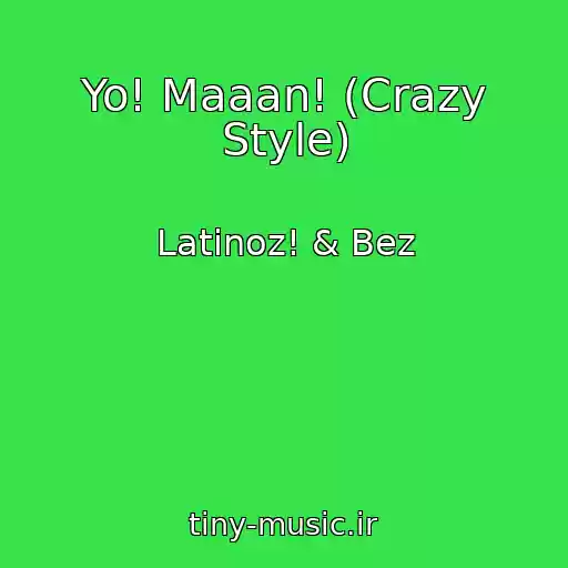 کاور آهنگ Yo! Maaan! (Crazy Style) از Latinoz! & Bez