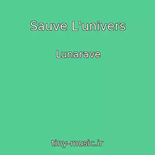 کاور آهنگ Sauve L'univers از Lunarave