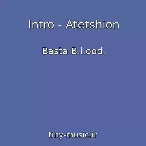 کاور آهنگ Intro - Atetshion از Basta B.l.ood.