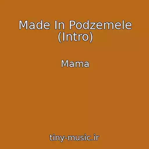 کاور آهنگ Made In Podzemele (Intro) از Mama