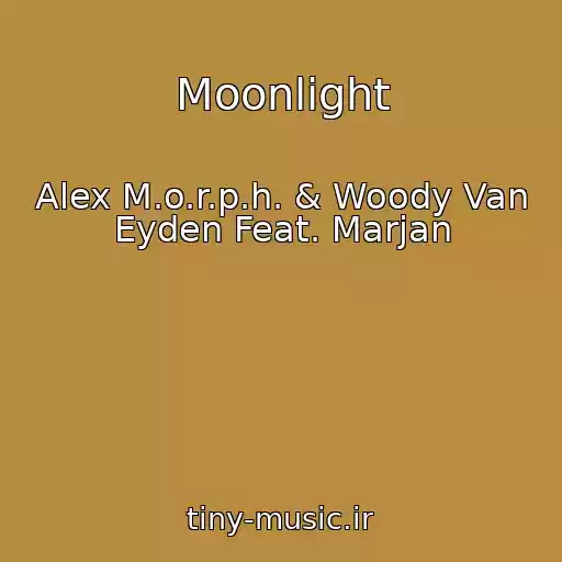 کاور آهنگ Moonlight از Alex M.o.r.p.h. & Woody Van Eyden Feat. Marjan