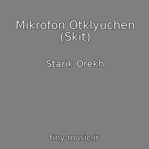 کاور آهنگ Mikrofon Otklyuchen (Skit) از Starik Orekh