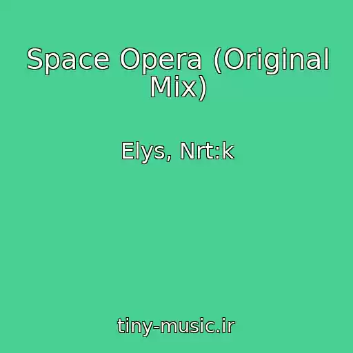 کاور آهنگ Space Opera (Original Mix) از Elys, Nrt:k