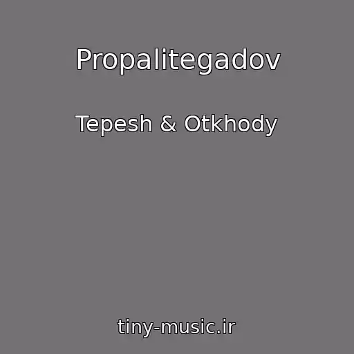 کاور آهنگ Propalitegadov از Tepesh & Otkhody