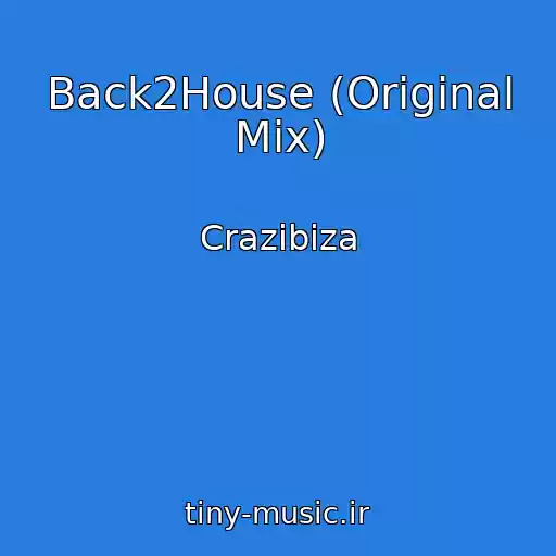 کاور آهنگ Back2House (Original Mix) از Crazibiza