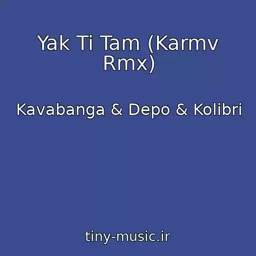 کاور آهنگ Yak Ti Tam (Karmv Rmx) از Kavabanga & Depo & Kolibri