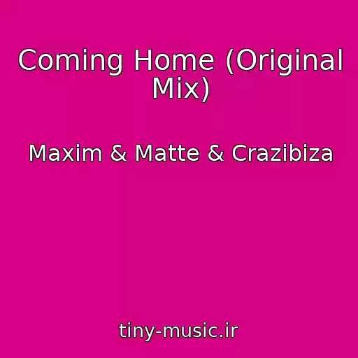 کاور آهنگ Coming Home (Original Mix) از Maxim & Matte & Crazibiza