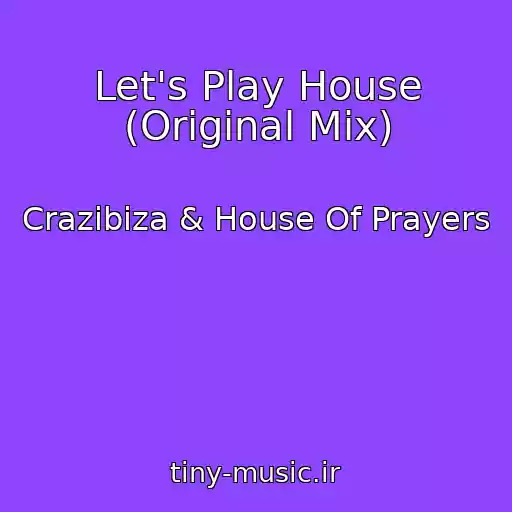 کاور آهنگ Let's Play House (Original Mix) از Crazibiza & House Of Prayers