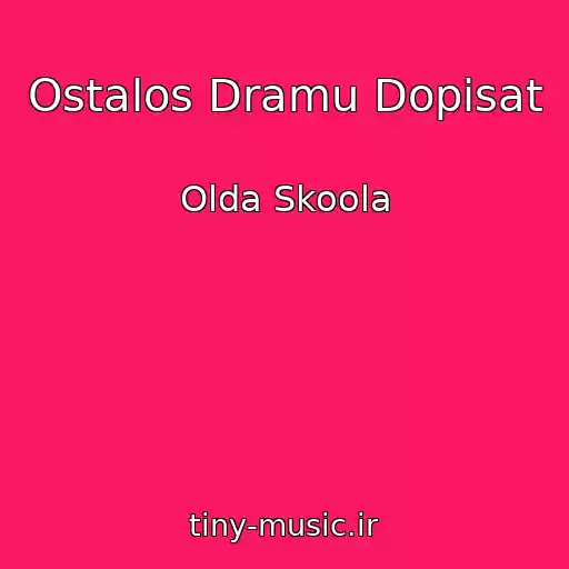 کاور آهنگ Ostalos Dramu Dopisat از Olda Skoola