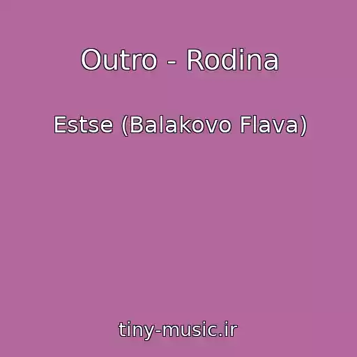 کاور آهنگ Outro - Rodina از Estse (Balakovo Flava)