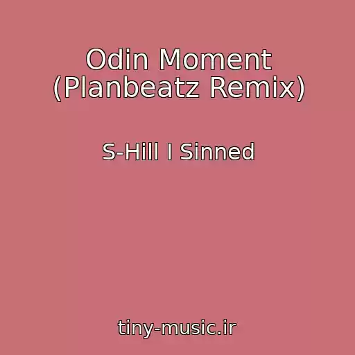 کاور آهنگ Odin Moment (Planbeatz Remix) از S-Hill I Sinned