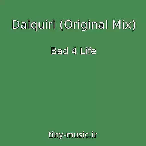 کاور آهنگ Daiquiri (Original Mix) از Bad 4 Life