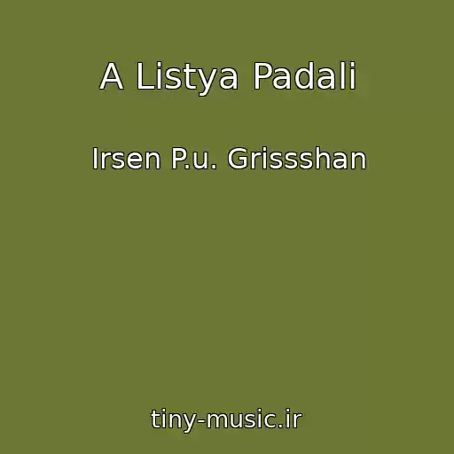 کاور آهنگ A Listya Padali از Irsen P.u. Grissshan