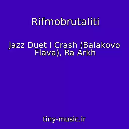 کاور آهنگ Rifmobrutaliti از Jazz Duet I Crash (Balakovo Flava), Ra Arkh