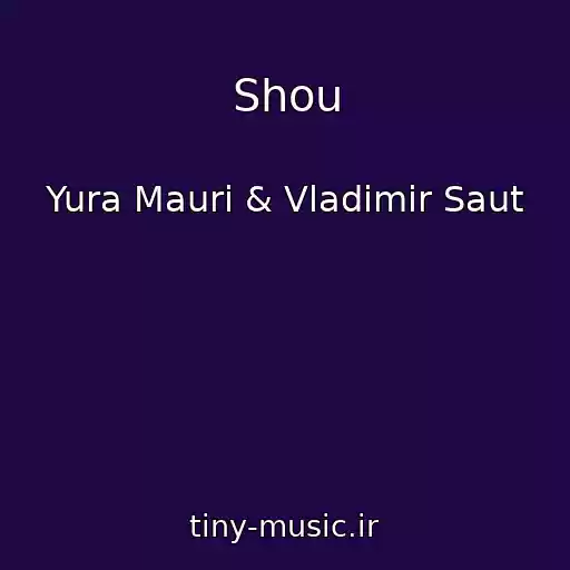 کاور آهنگ Shou از Yura Mauri & Vladimir Saut