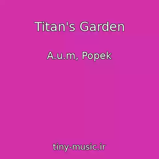 کاور آهنگ Titan's Garden از A.u.m, Popek