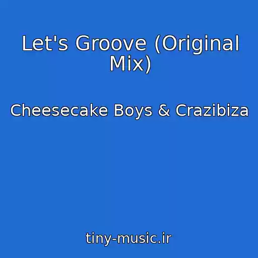 کاور آهنگ Let's Groove (Original Mix) از Cheesecake Boys & Crazibiza