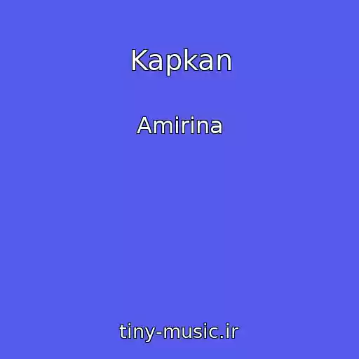کاور آهنگ Kapkan از Amirina