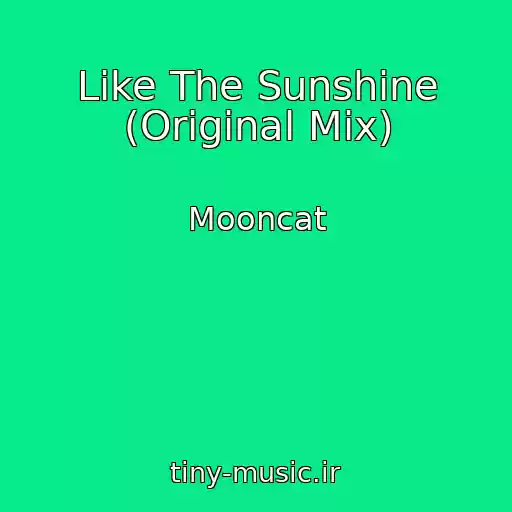 کاور آهنگ Like The Sunshine (Original Mix) از Mooncat