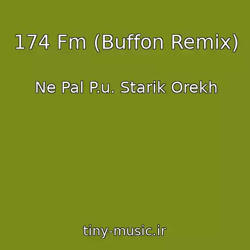 کاور آهنگ 174 Fm (Buffon Remix) از Ne Pal P.u. Starik Orekh
