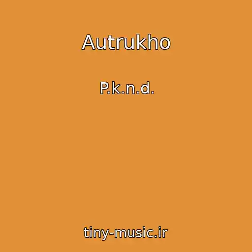 کاور آهنگ Autrukho از P.k.n.d.