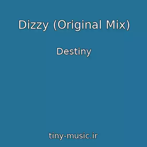 کاور آهنگ Dizzy (Original Mix) از Destiny