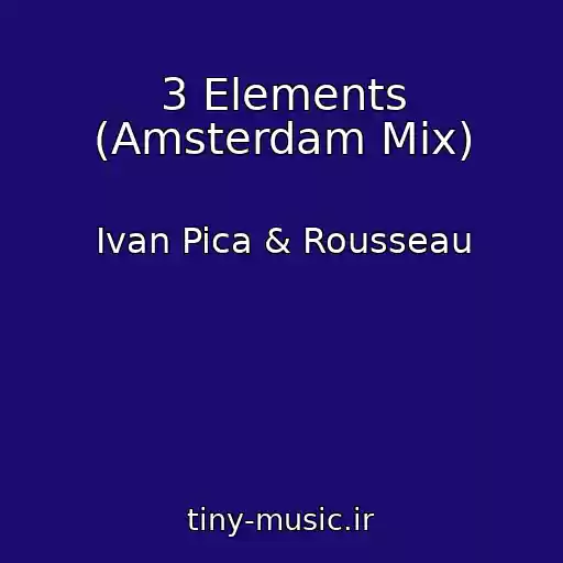کاور آهنگ 3 Elements (Amsterdam Mix) از Ivan Pica & Rousseau