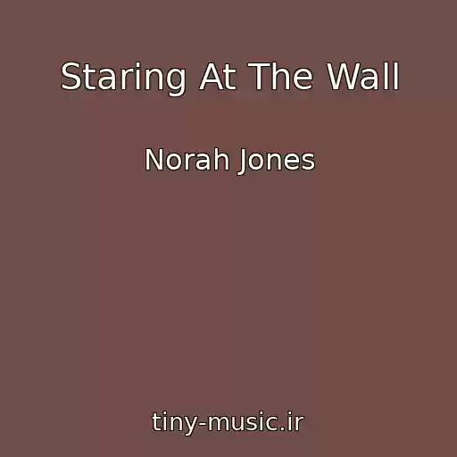 کاور آهنگ Staring At The Wall از Norah Jones