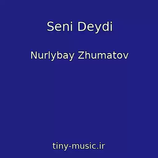 کاور آهنگ Seni Deydi از Nurlybay Zhumatov